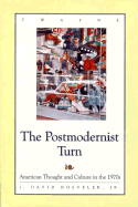 Postmodernist Turn: American Thought and Culture in the 1970s