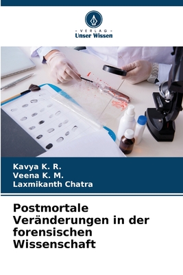 Postmortale Ver?nderungen in der forensischen Wissenschaft - K R, Kavya, and K M, Veena, and Chatra, Laxmikanth