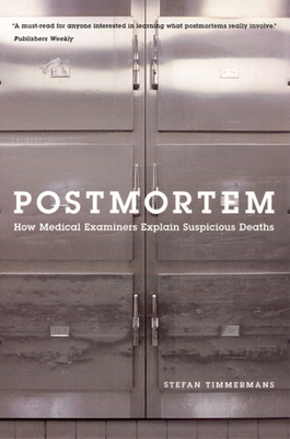 Postmortem: How Medical Examiners Explain Suspicious Deaths - Timmermans, Stefan
