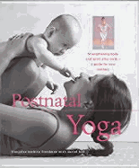 Postnatal Yoga: Strengthening Body and Spirit After Birth--A Guide for New Mothers