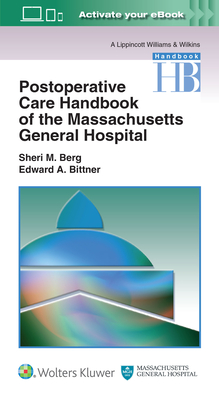 Postoperative Care Handbook of the Massachusetts General Hospital - Berg, Sheri M, MD, and Bittner, Edward A, MD, PhD, MS, Ed