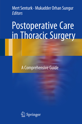 Postoperative Care in Thoracic Surgery: A Comprehensive Guide - Sentrk, Mert (Editor), and Orhan Sungur, Mukadder (Editor)