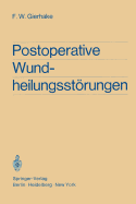 Postoperative Wundheilungsstrungen: Untersuchungen Zur Statistik, tiologie Und Prophylaxe