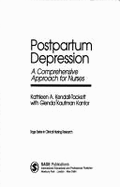 Postpartum Depression: A Comprehensive Approach for Nurses - Kendall-Tackett, Kathleen, Dr., PhD, and Kantor, Glenda Kaufman, Dr.