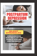 Postpartum Depression: Silent struggles: Unmasking the reality of Postpartum Depression
