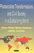 Postsocialist Transformations and Civil Society in a Globalizing World