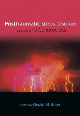 Posttraumatic Stress Disorder: Issues and Controversies - Rosen, Gerald (Editor)