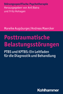 Posttraumatische Belastungsstorungen: Ptbs Und Kptbs: Ein Leitfaden Fur Die Diagnostik Und Behandlung