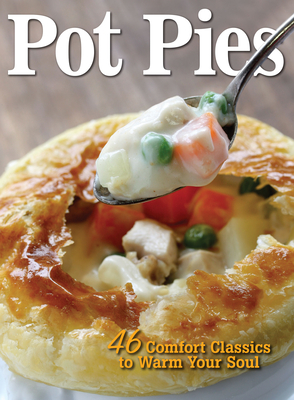 Pot Pies: 46 Comfort Classics to Warm Your Soul - Hooper, Amy (Editor)