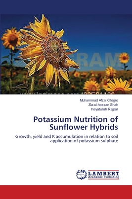 Potassium Nutrition of Sunflower Hybrids - Chajjro, Muhammad Afzal, and Shah, Zia-Ul-Hassan, and Rajpar, Inayatullah