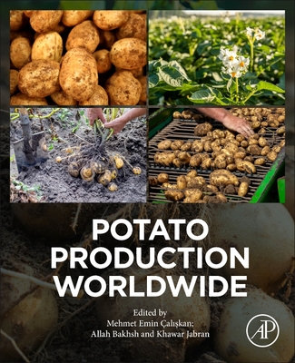 Potato Production Worldwide - Cal skan, Mehmet Emin (Editor), and Bakhsh, Allah (Editor), and Jabran, Khawar (Editor)