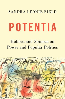 Potentia: Hobbes and Spinoza on Power and Popular Politics - Field, Sandra Leonie