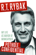 Pothole Confidential: My Life as Mayor of Minneapolis