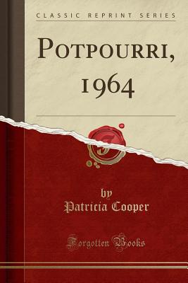 Potpourri, 1964 (Classic Reprint) - Cooper, Patricia