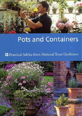 Pots and Containers: Practical Advice from National Trust Gardeners - Spielberg, Sue, and National Trust