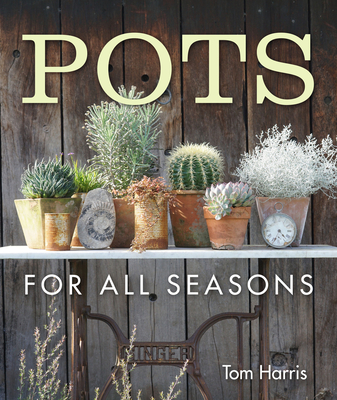 Pots for All Seasons - Harris, Tom