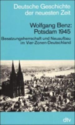 Potsdam 1945 - Benz, Wolfgang