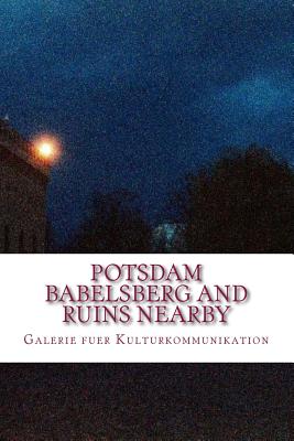 Potsdam Babelsberg and ruins nearby: The false colour sessions - Strzolka, Rainer (Photographer), and Strzolka, Susanne Engelmann (Photographer), and Mitterbauer, Esther (Photographer)