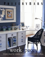 Pottery Barn Workspaces - Ide, Clay (Editor), and Lund, Mark (Photographer), and Fay, Martha (Text by)