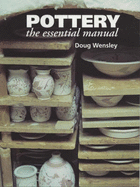 Pottery: The Essential Manual