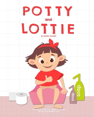 Potty and Lottie: Rhyming Potty Book for children 1 - 4 years: (Picture book/Bedtime story) - Walker, Ksenia