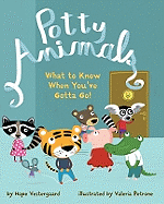 Potty Animals: What to Know When You've Gotta Go!