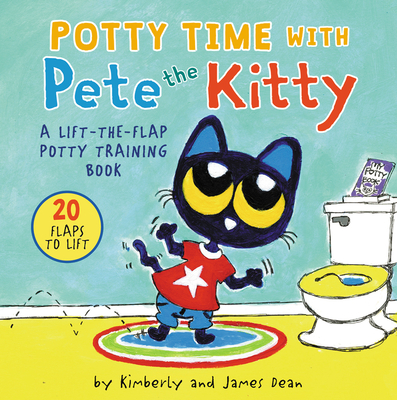 Potty Time with Pete the Kitty: A Lift-the-Flap Potty Book for Kids - Dean, James (Illustrator), and Dean, Kimberly