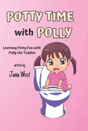 Potty Time with Polly: Learning Potty Fun with Polly the Toddler