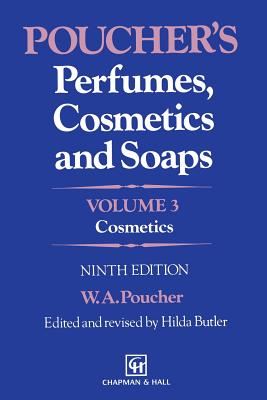 Poucher's Perfumes, Cosmetics and Soaps: Volume 3: Cosmetics - Poucher, W a, and Butler, H (Editor)