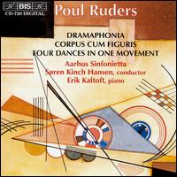 Poul Ruders: Dramaphonia; Corpus cum figuris; Four Dances in One Movement - rhus Sinfonietta; Erik Kaltoft (piano)