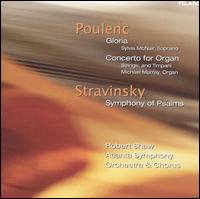 Poulenc: Gloria; Concerto for Organ; Stravinsky: Symphony of Psalms - Michael Murray (organ); Sylvia McNair (soprano); Atlanta Symphony Chorus (choir, chorus); Atlanta Symphony Orchestra;...