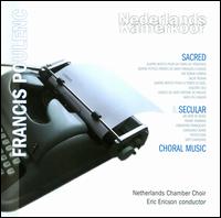 Poulenc: Sacred & Secular Choral Music - Netherlands Chamber Orchestra (choir, chorus); Eric Ericson (conductor)
