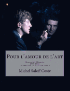 Pour L'Amour de L'Art.: Biographie Illustree - Saloff Coste, Michel