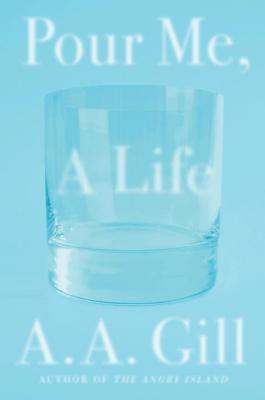 Pour Me, a Life - Gill, A A