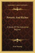 Poverty and Riches: A Study of the Industrial Regime