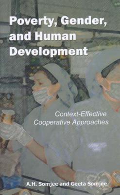 Poverty, Gender, and Human Development: Context-Effective Cooperative Approaches - Somjee, A H, and Somjee, Geeta