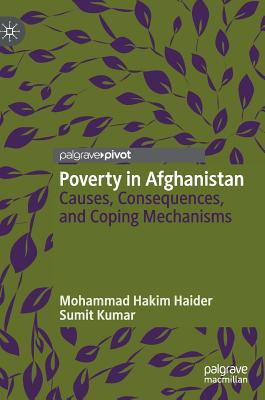 Poverty in Afghanistan: Causes, Consequences, and Coping Mechanisms - Hakim Haider, Mohammad, and Kumar, Sumit