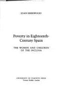 Poverty in Eighteenth-Century Spain: The Women and Children of the Inclusa