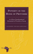 Poverty in the Book of Proverbs: An African Transformational Hermeneutic of Proverbs on Poverty