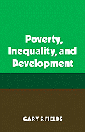 Poverty, Inequality, and Development - Fields, Gary S