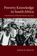 Poverty Knowledge in South Africa: A Social History of Human Science, 1855-2005