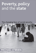 Poverty, Policy and the State: The Changing Face of Social Security