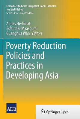 Poverty Reduction Policies and Practices in Developing Asia - Heshmati, Almas (Editor), and Maasoumi, Esfandiar (Editor), and Wan, Guanghua (Editor)