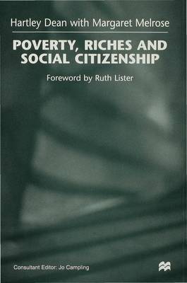 Poverty, Riches and Social Citizenship - Dean, Hartley, and Melrose, Margaret, and Campling, Jo (Editor)