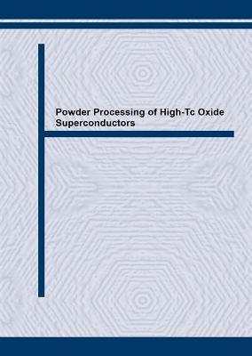 Powder Processing of High-Tc Oxide Superconductors - Vajpei, A.C. (Editor), and Upadhyaya, G.S. (Editor)