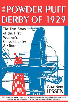 Powder Puff Derby of 1929: The True Story of the First Women's Cross-Country Air Race - Jessen, Gene