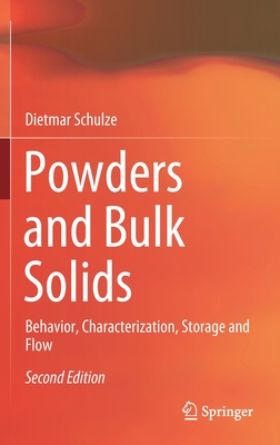 Powders and Bulk Solids: Behavior, Characterization, Storage and Flow - Schulze, Dietmar