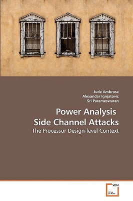 Power Analysis Side Channel Attacks - Ambrose, Jude, and Ignjatovic, Alexandar, and Parameswaran, Sri