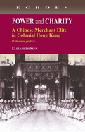 Power and Charity - A Chinese Merchant Elite in Colonial Hong Kong