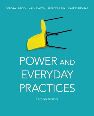 Power and Everyday Practices, Second Edition - Brock, Deborah (Editor), and Martin, Aryn (Editor), and Raby, Rebecca (Editor)